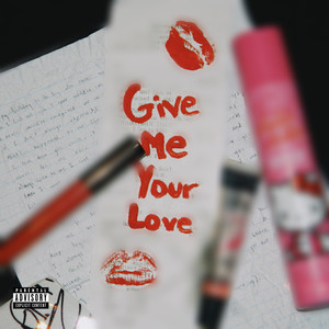Give Me Your Love (Explicit)