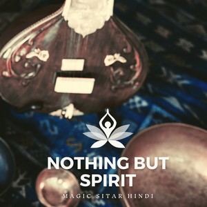 Nothing But Spirit