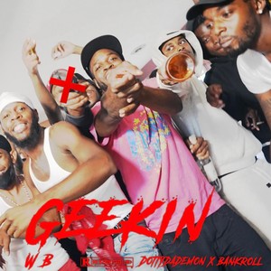 Geekin (feat. DottyDaDemon & WB) [Explicit]