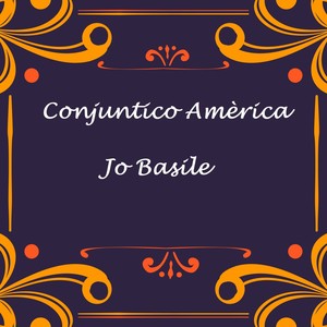 Conjuntico Amèrica - Jo Basile