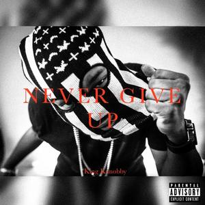 Never Give Up (Explicit)