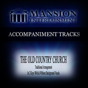 Mansion Accompaniment Tracks - The Old Country Church (Low Key D-Eb-E Without Background Vocals)