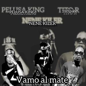 Vamo' al Mate (feat. Nene Kiler & Tito R) [Explicit]