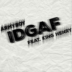 IDGAF (feat. King Henry) (Explicit)