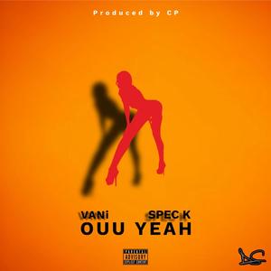 OUU YEAH (feat. Spec K) [Explicit]