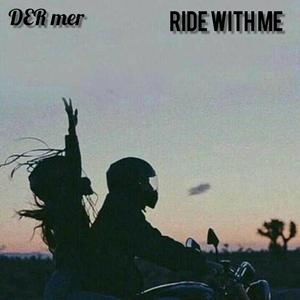 RIDE WITH ME