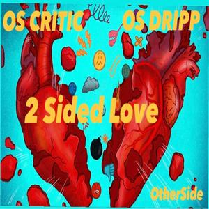 2 Sided Love(feat. OS Dripp) (Explicit)