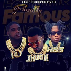 Finally Famous (feat. Flothadon & Hotboyspiffy) [Explicit]