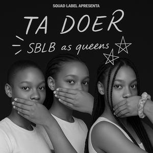 Ta doer (feat. SBLB as queens)