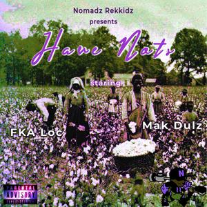 Have Nots (feat. Mak Dulz & FKA Loc) [Explicit]