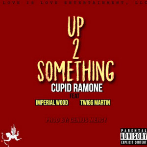 Up 2 Something (feat. Imperial Wood & Twigg Martin)