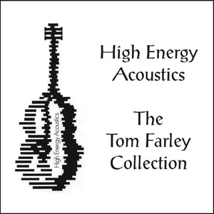 High Energy Acoustics - The Tom Farley Collection