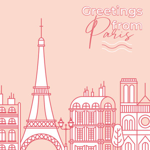 Greetings from Paris - Music from Atmospheric French Cafes, Restaurants and Pubs, Perfect for Coffee, Wine or a Romantic Evening