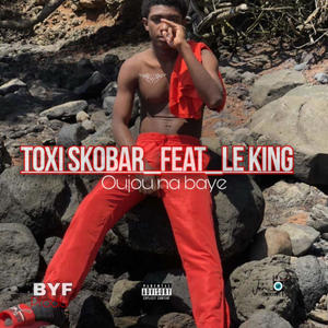 Toxi skobar(oujou.na.baye (feat. LeKing) [Audo] [Explicit]