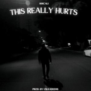 This Really Hurts (feat. 808cali) [Explicit]