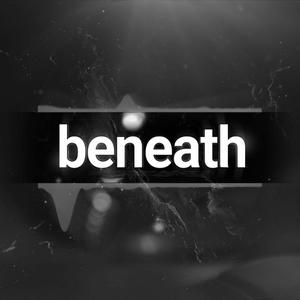 Beneath