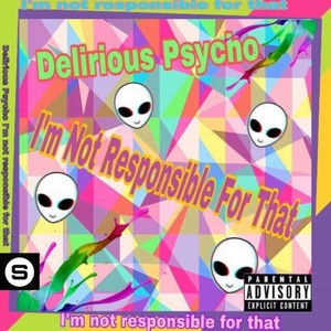 I'm Not Responsible for That (Explicit)