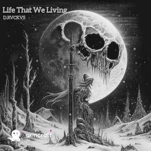 Life That We Living (Explicit)