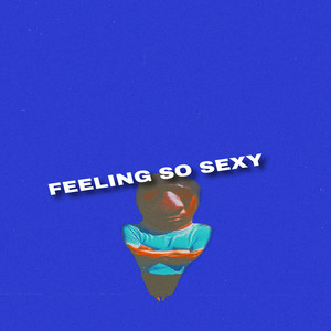 FEELING SO SEXY (Explicit)