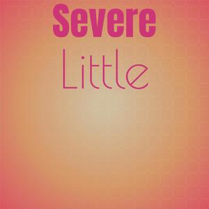 Severe Little