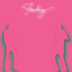 Fanboy (Explicit)