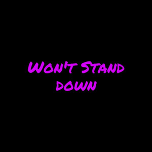 Won't Stand Down (Explicit)