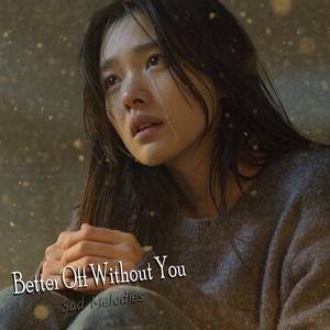 Better Off Without You