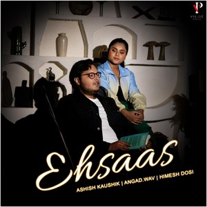 Ehsaas (feat. Angad.Wav)