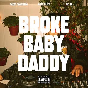 Broke Baby Daddy (feat. West Tantrum & Ge Oh) (Explicit)