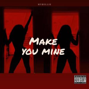 Make you mine