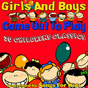 Girls And Boys Come Out To Play - 30 Childrens Classics