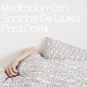 Meditación Con Sonidos De Lluvia Para Dormir, Lluvia Para Yoga, Lluvia Zen, Lluvia Para Spa, Lluvia Nocturna, Insomnio, Niños Sin Dormirse,Compilación De Relajación Con Sonidos De Lluvia