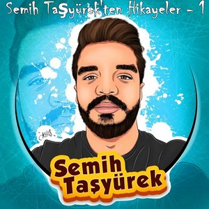 Semih Taşyürek'ten Hikayeler, Vol. 1