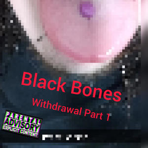 Withdrawal Part One (Explicit)