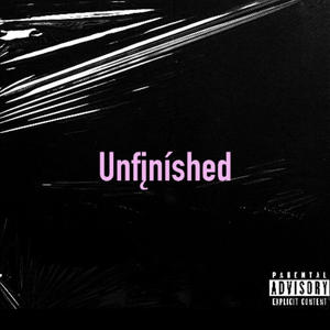 Unfinished (Explicit)