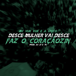 Desce Mulher Vai Desce- Faz o Coraçãozin (Explicit)