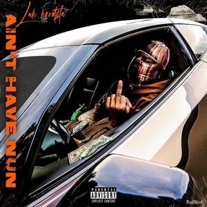 Ain't have nun (Explicit)