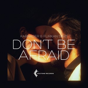 Don't Be Afraid