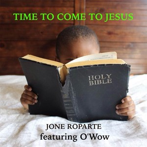 Time to Come to Jesus(feat. O'wow)