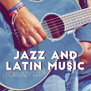 Jazz and Latin Music for Lazy Days