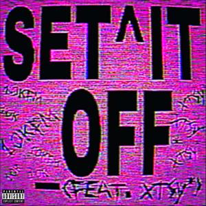 SET^IT_OFF (feat. xtsy*) (Explicit)