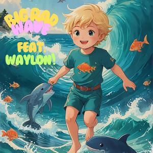 Big Rad Wave (feat. Waylon!)