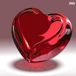 Whole Lotta love (Explicit)