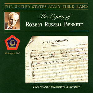 UNITED STATES ARMY FIELD BAND: Legacy of Robert Russell Bennett (The)