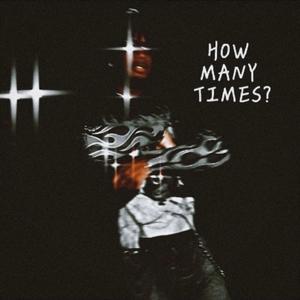 HOW MANY TIMES? (Explicit)