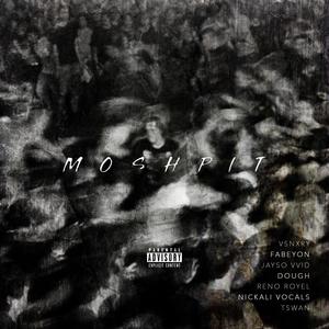 Moshpit (feat. Fabeyon, Jayso Vvid, Doughonthebeat, Reno RoyEL, Nickali Vocals & T'Swan) [Explicit]