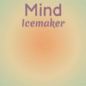 Mind Icemaker