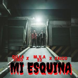 Mi Esquina (feat. Dilla Tino & M.V.A 32) (Explicit)