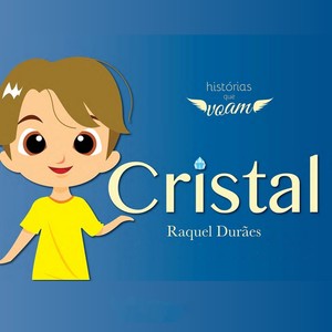 Histórias Que Voam: Cristal