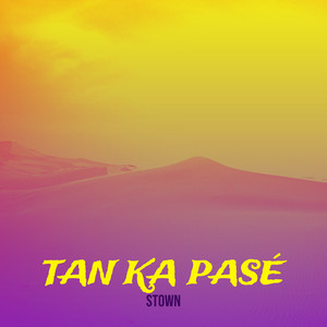 Tan ka pasé (Explicit)
